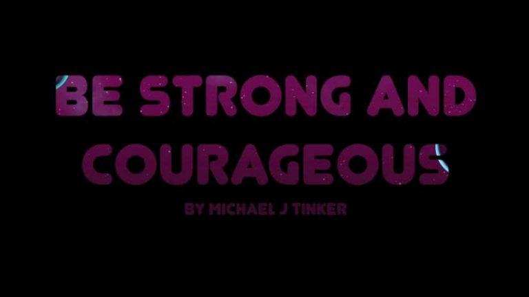 Be Strong and Courageous