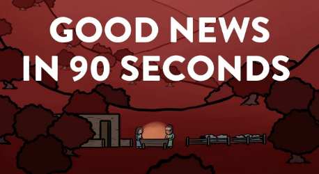 Good News in 90 Seconds