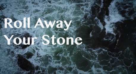Roll Away Your Stone