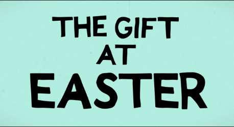 The Gift At Easter