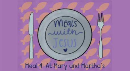 Meals with Jesus: At Mary and Martha’s