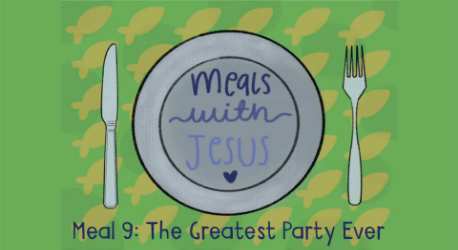 Meals with Jesus: The Greatest Party Ever