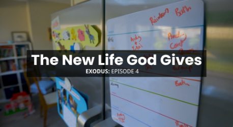 Exodus Episode 4: The New Life God Gives