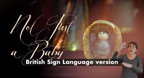 Not Just A Baby (British Sign Language Version)