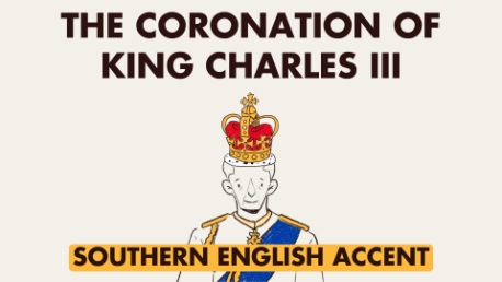 The Coronation of King Charles III (Southern English Accent)