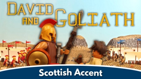 David and Goliath (Scottish Accent)