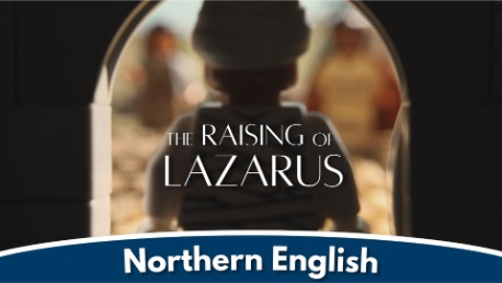 The Raising of Lazarus (Northern English Accent)