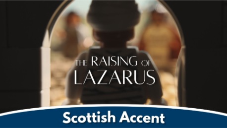 The Raising of Lazarus (Scottish Accent)